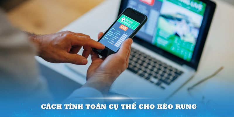 Cách tính toán cụ thể cho kèo rung