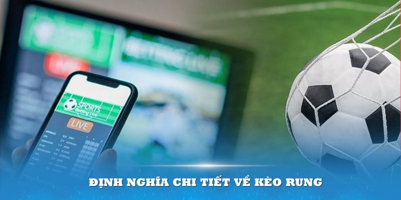 Định nghĩa chi tiết về kèo rung