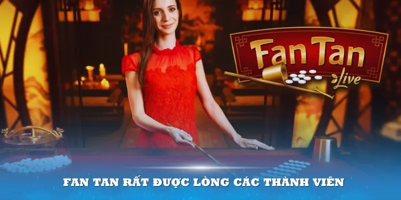 Trò chơi Fan tan rất được lòng các thành viên đam mê cá cược Casino trực tuyến